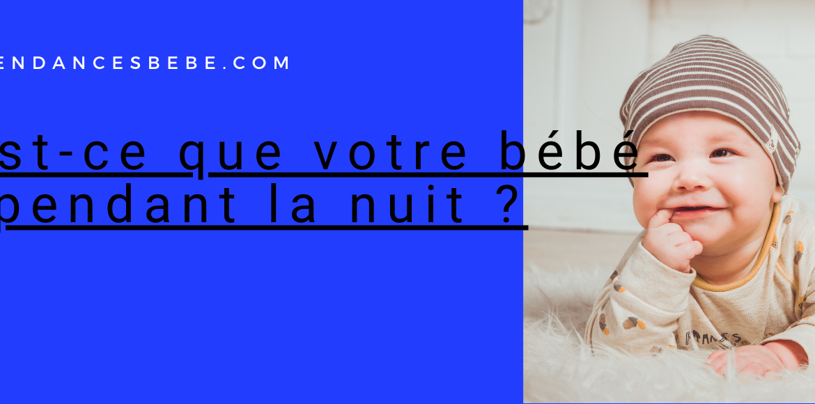 Qu’est-ce que votre bébé fait pendant la nuit ?